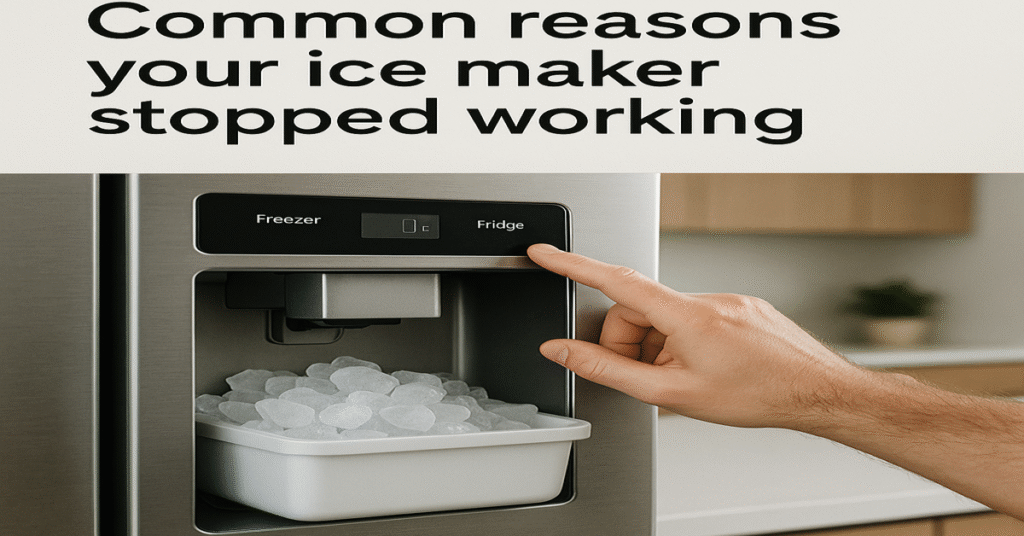 Common reasons your ice maker stopped working