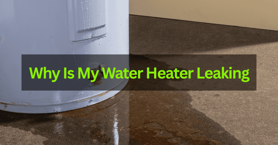 Why Is My Water Heater Leaking