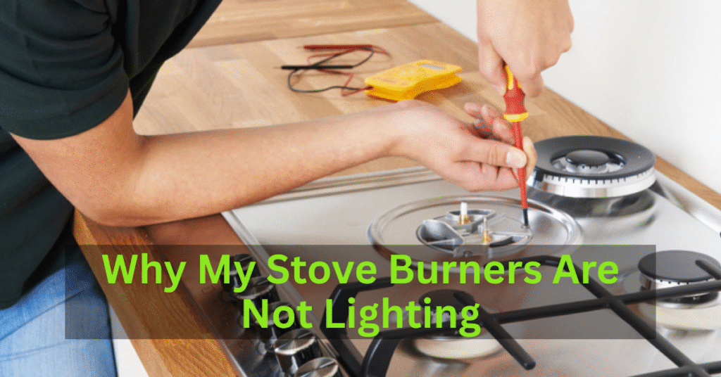 Why My Stove Burners Are Not Lighting