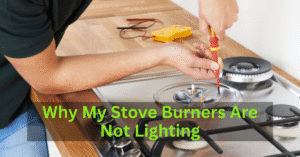 Why My Stove Burners Are Not Lighting