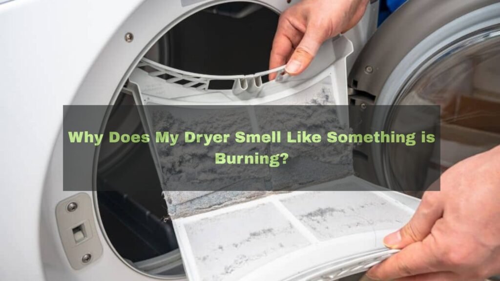 Why Does My Dryer Smell Like Something is Burning